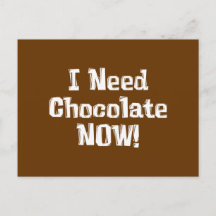 Carte Postale J'AI BESOIN DE Chocolat MAINTENANT ! Cadeaux