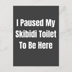 Carte Postale J'ai mis mes toilettes skibidi en pause pour être