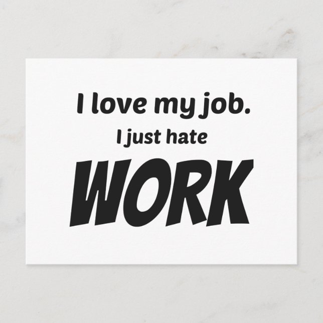 Carte Postale J'Aime Mon Travail. Je Déteste Juste Le Travail (Devant)