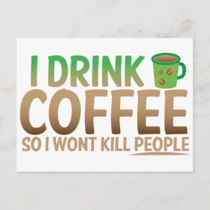 Carte Postale Je bois du CAFÉ pour ne pas tuer les gens