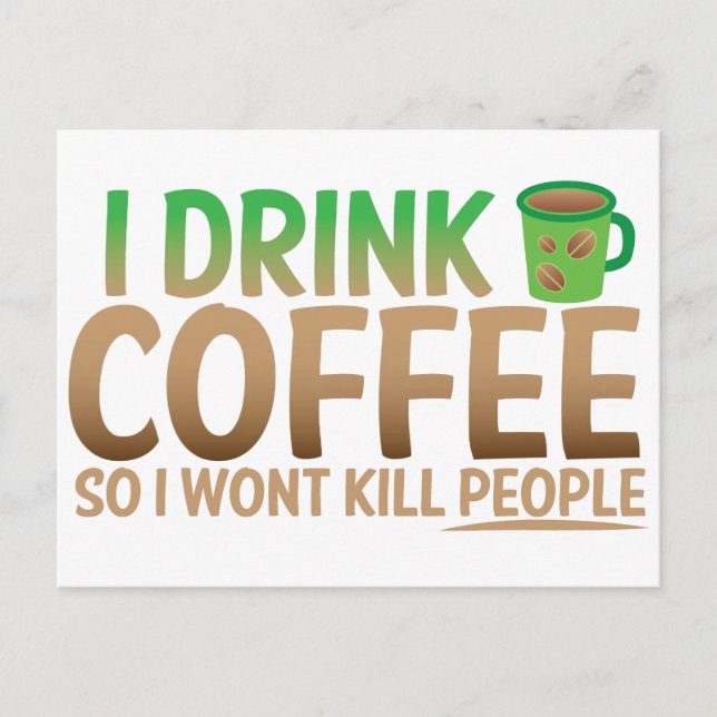 Carte Postale Je bois du CAFÉ pour ne pas tuer les gens (Devant)