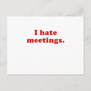 Carte Postale Je déteste les réunions