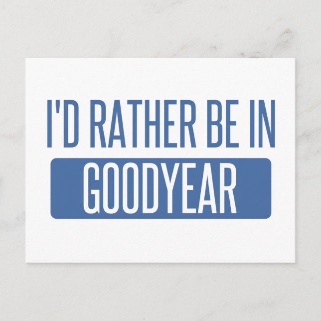Carte Postale Je préférerais être à Goodyear (Devant)