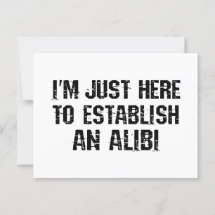 Carte Postale Je suis juste ici pour établir un alibi