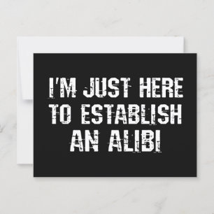 Carte Postale Je suis juste ici pour établir un alibi