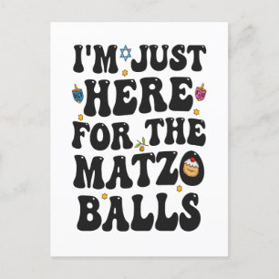 Carte Postale Je suis juste ici pour les matzo balls drôle Hanuk