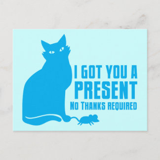 Carte Postale JE T'AI DONNÉ UN chat PRÉSENT AUCUN MERCI NÉCESSAI