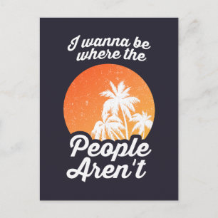 Carte Postale Je veux être là où les gens ne sont pas