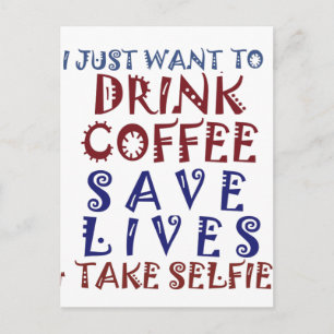 Carte Postale Je veux juste boire du café Sauver des vies