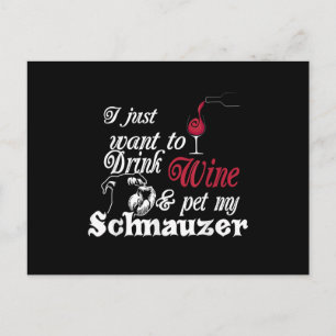Carte Postale je veux juste boire du vin et mettre mon schnauzer