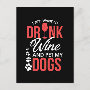 Carte Postale Je Veux Juste Boire Du Vin Et Pet Mes Chiens