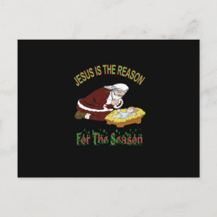 Carte Postale Kneeling Santa with Baby Jesus is the Reason T-Shi