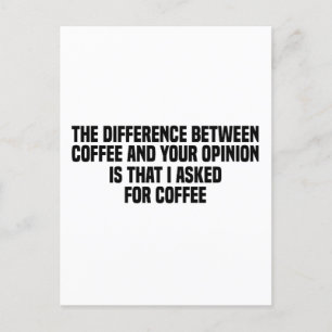 Carte Postale La différence entre le café et votre opinion