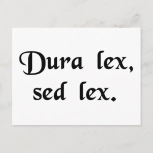 Carte Postale La loi est sévère, mais c'est la loi.