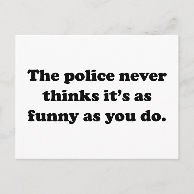 Carte Postale La police ne pense jamais que c'est aussi drôle qu (Devant)