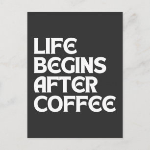 CARTE POSTALE LA VIE COMMENCE APRÈS LE CAFÉ