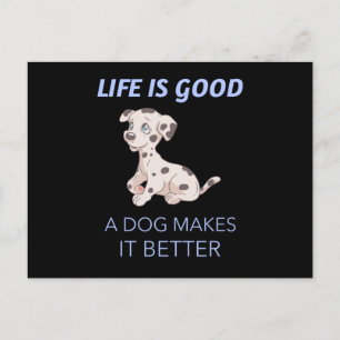 Carte Postale la vie est bonne un chien fait mieux