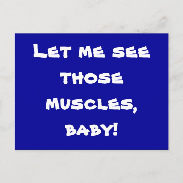 Carte Postale Laisse-moi voir ces muscles, bébé ! (Devant)