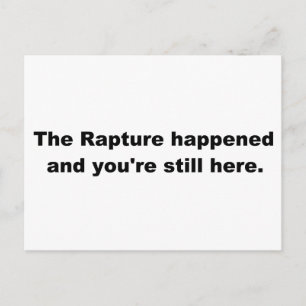 Carte Postale Le Rapture est arrivé et vous êtes toujours là.