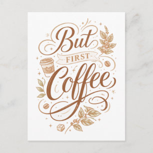 Carte Postale "Mais d'abord, un café"