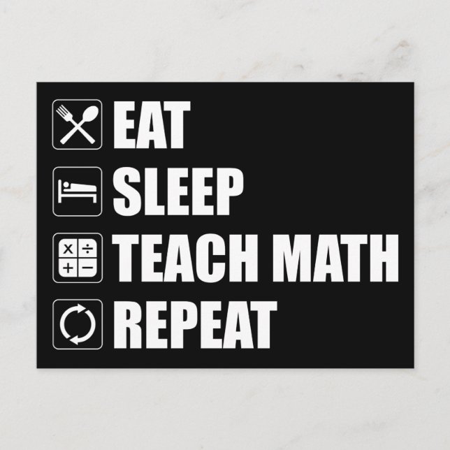 Carte Postale Manger. Dormir. Enseigner les maths. Recommencer (Devant)