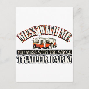 Carte Postale Mess with me you mess with the full trailer park