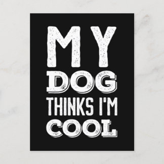 Carte Postale Mon chien pense que je suis Cool