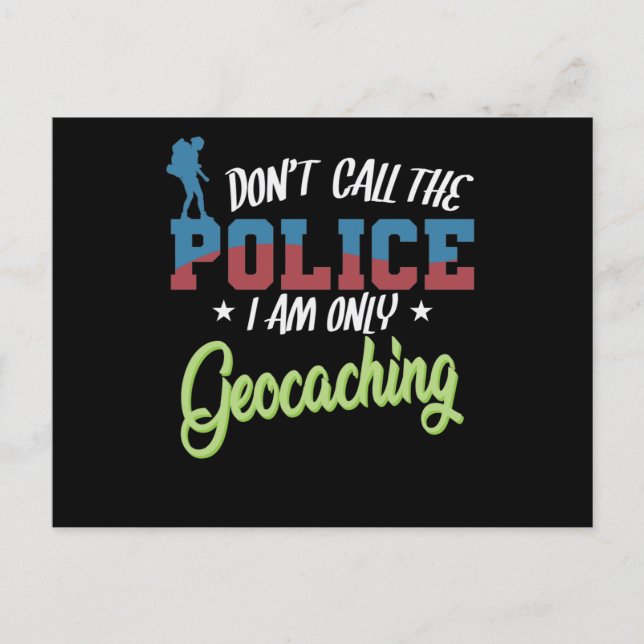 Carte Postale N'appelez pas la police, je fais juste du géocachi (Devant)