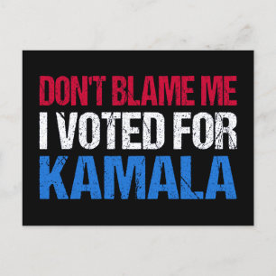 Carte Postale Ne me blâme pas d'avoir voté pour Kamala I