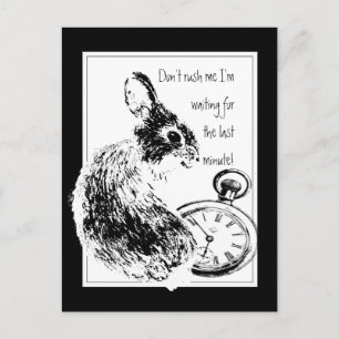 Carte Postale Ne me pressez pas, Dernière minute, lapin de fin d