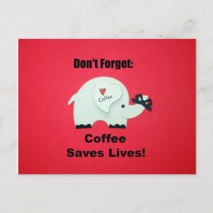 Carte Postale N'oubliez pas : Le café sauve des vies !