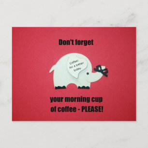 Carte Postale N'oubliez pas votre tasse de café du matin... s'il