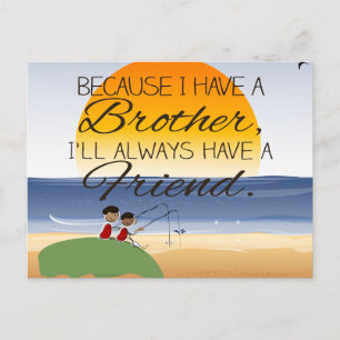 Carte Postale Parce que j'ai un frère, j'aurai toujours un ami