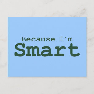 Carte Postale Parce que je suis des cadeaux intelligents