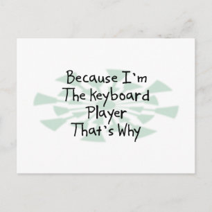 Carte Postale Parce que je suis le Keyboard Player