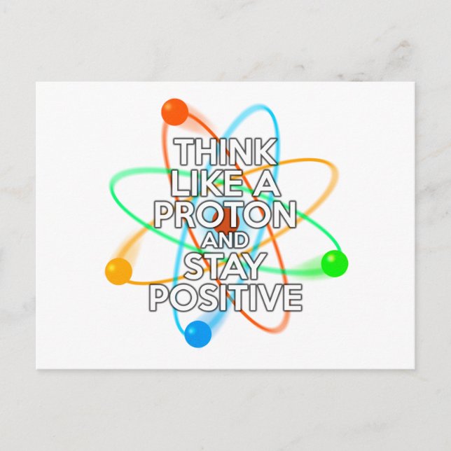 CARTE POSTALE PENSEZ COMME UN PROTON ET RESTEZ POSITIF (Devant)