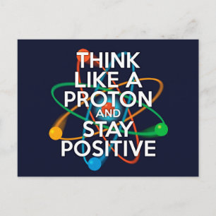 CARTE POSTALE PENSEZ COMME UN PROTON ET RESTEZ POSITIF