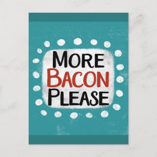 Carte Postale Plus Bacon S'il vous plaît Postcard