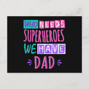 Carte Postale Qui a besoin de super-héros nous avons papa