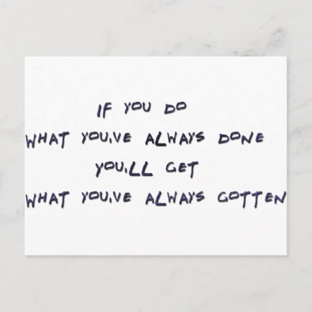 Carte Postale Si tu fais ce que tu as toujours fait (Devant)