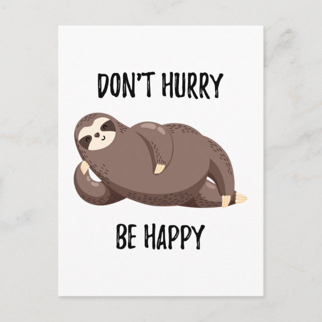 Carte Postale Sloth dit : | Ne vous dépêchez pas d'être heureux (Devant)