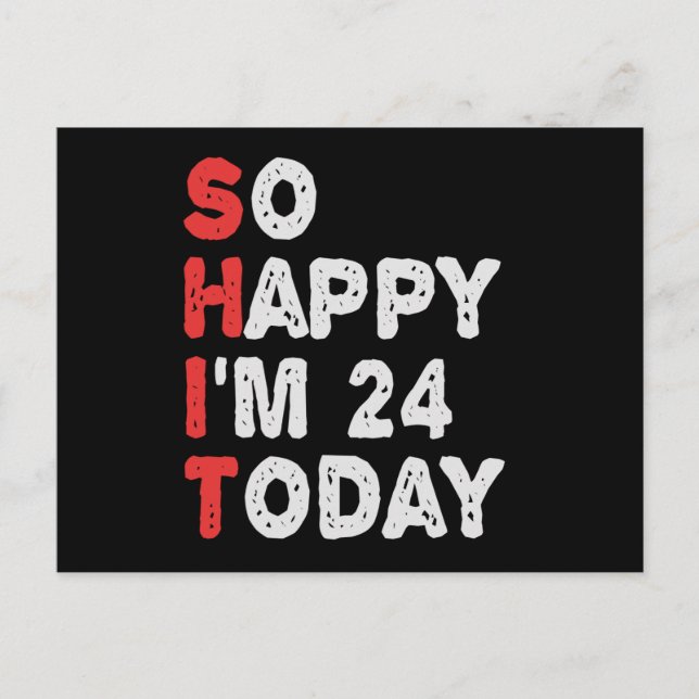 Carte Postale So happy I'm 24th Today Funny Birthday Gift Idea (Devant)