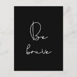 Carte Postale Soyez courageux en caractères blancs