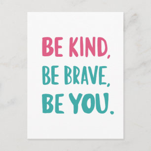 Carte Postale soyez gentils soyez courageux, soyez inspirants, c