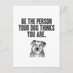 Carte Postale Soyez La Personne Que Votre Chien Pense Être