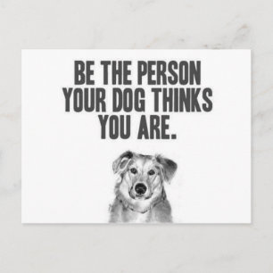 Carte Postale Soyez La Personne Que Votre Chien Pense Être