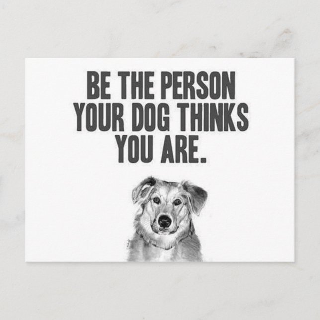 Carte Postale Soyez la personne que votre chien pense que vous ê (Devant)