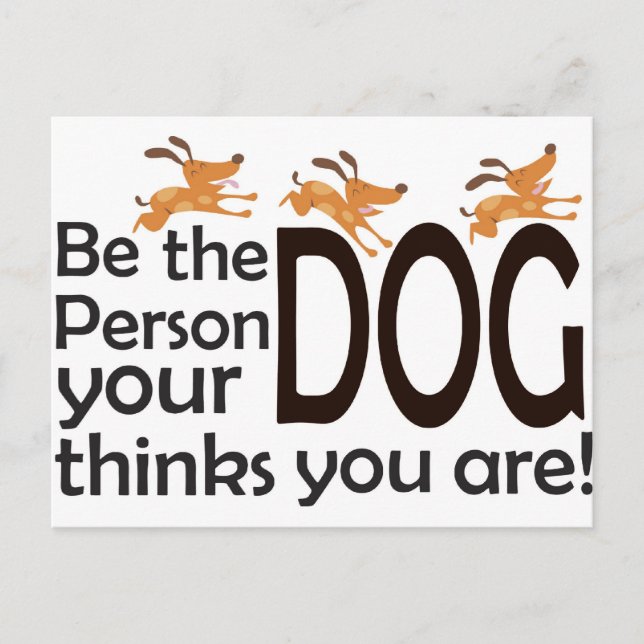 Carte Postale Soyez la personne que votre chien pense que vous ê (Devant)