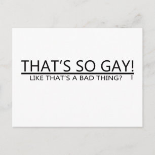 Carte Postale That's So Gay ! Like That's A Bad Thing ?