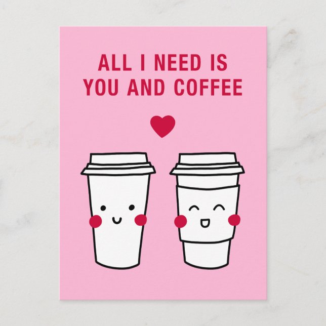 Carte Postale Tout ce dont j'ai besoin c'est toi et du café (Devant)